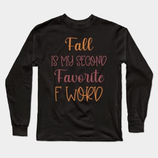 Fall is my second Favorite F Word - Funny Fall Autumn Halloween Quote Long Sleeve T-Shirt